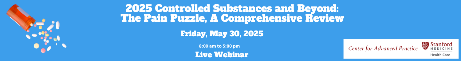 2025 Controlled Substances and Beyond: The Pain Puzzle, A Comprehensive Review Banner